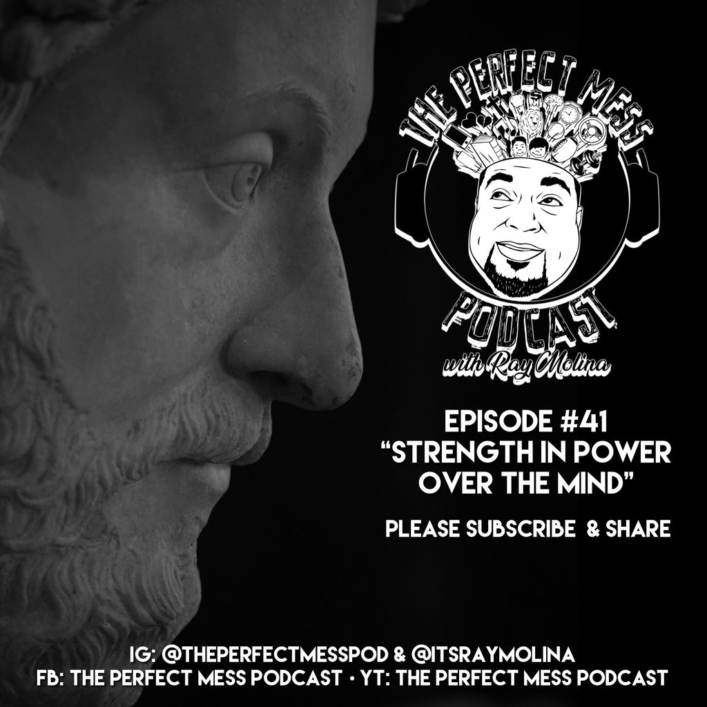 Ep. #41 - "Strength In Power Over The Mind"
