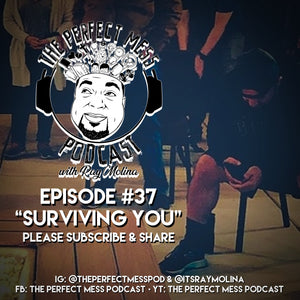 Ep. #37 - Surviving You