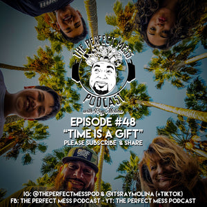 Ep. #48 - "Time Is A Gift"