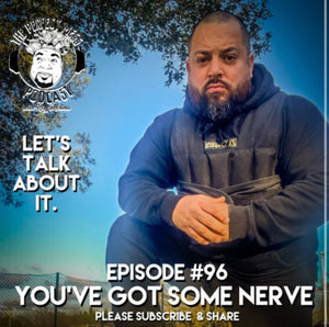 Ep. #96 - You've Got Some Nerve