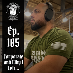 Ep. #105 - Corporate and Why I Left?