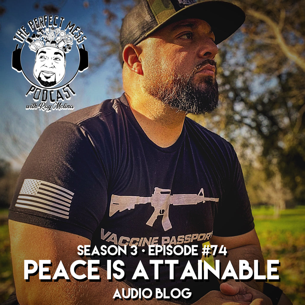 Ep. #74 - "Peace Is Attainable" (Audio Blog)
