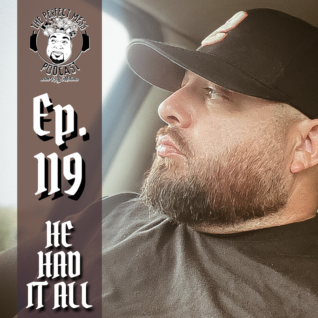 Ep. #119 - He Had It All