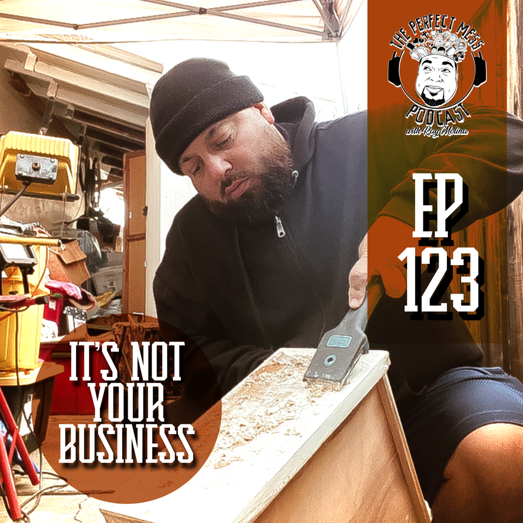 Ep. #123 - It's Not Your Business