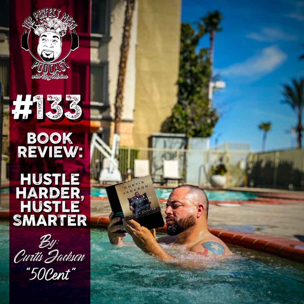 Ep. #133 - Book Review: Curtis "50 Cent" Jackson's - Hustle Harder, Hustle Smarter