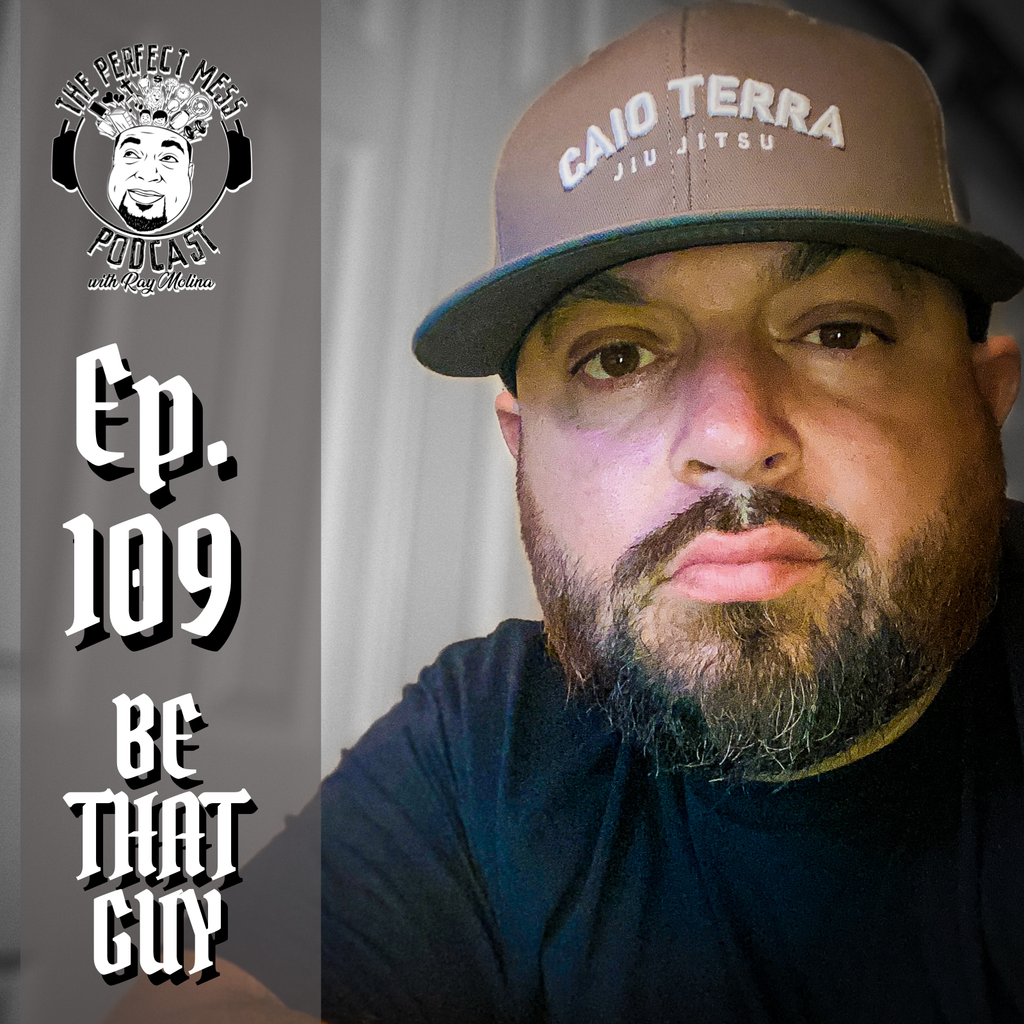Ep. #109 - Be That Guy
