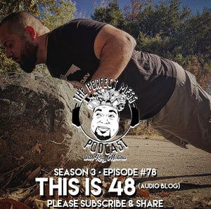 Ep. #78 - "This Is 48" (Audio Blog)
