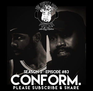 Ep. #83 - "Conform"