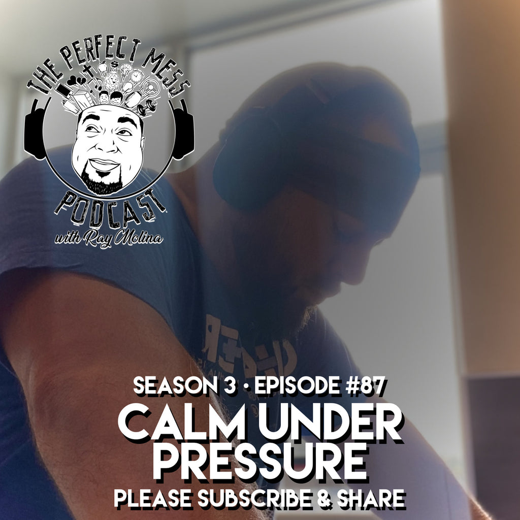 Ep. #87 - "Calm Under Pressure"