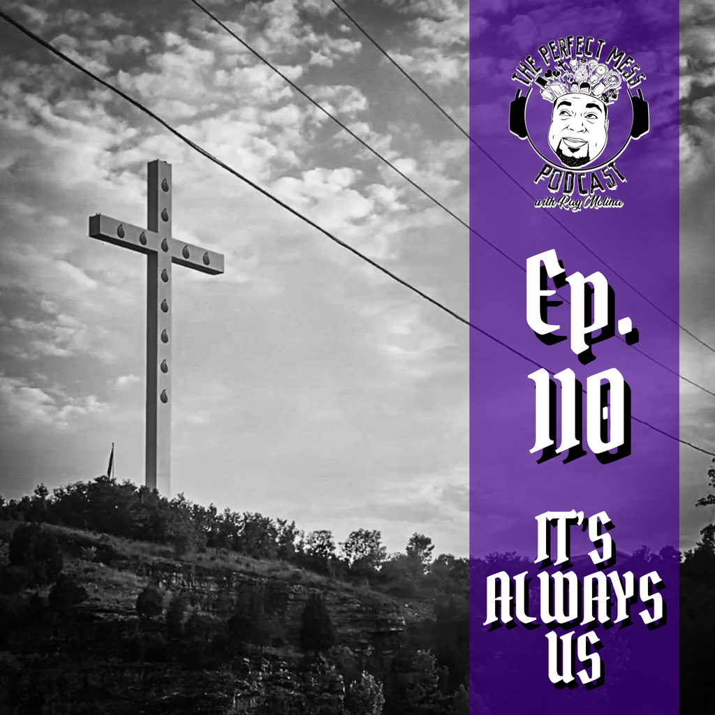 Ep. #110 - It's Always Us