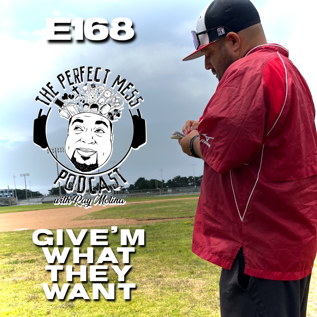 Ep. #168 - Give'm What They Want
