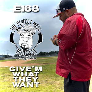 Ep. #168 - Give'm What They Want