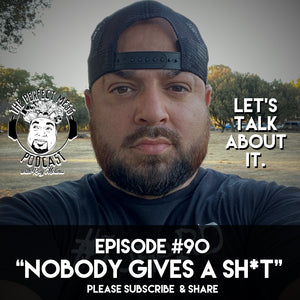 Ep. #90 - "Nobody Gives A Sh#t" (LTAI)
