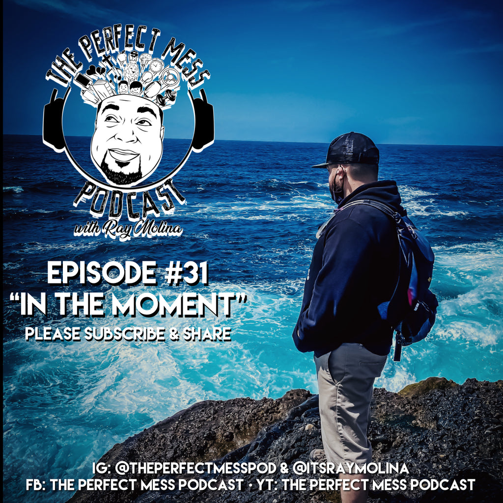Ep. #31 - In The Moment