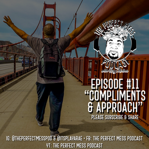Ep. 11 - Compliments & Approach