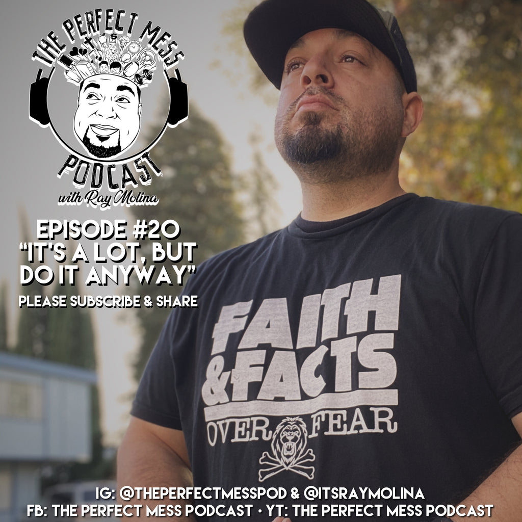 Ep. 20 - It's A lot, But Do It Anyway