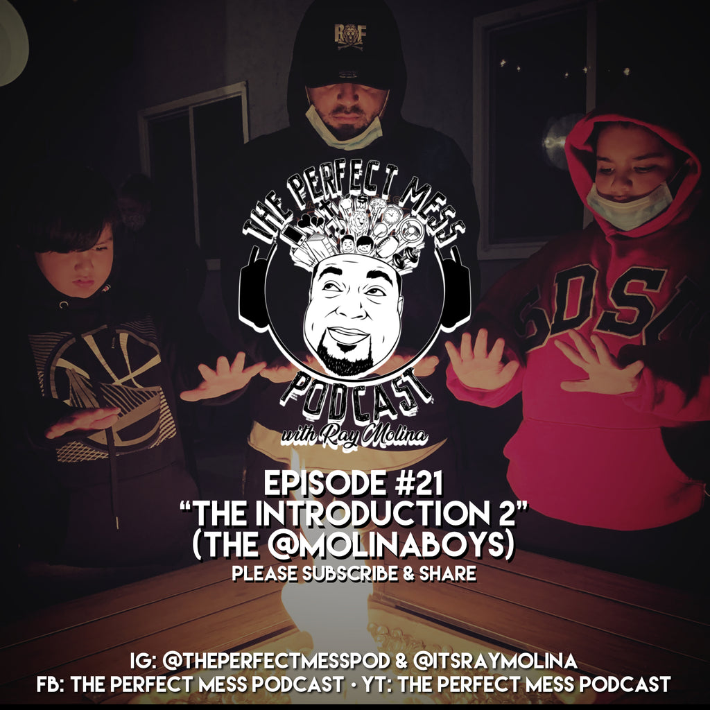 Ep. #21 - The Introduction 2 (The @MolinaBoys)