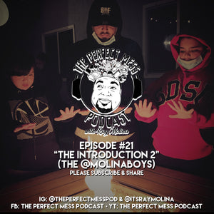Ep. #21 - The Introduction 2 (The @MolinaBoys)