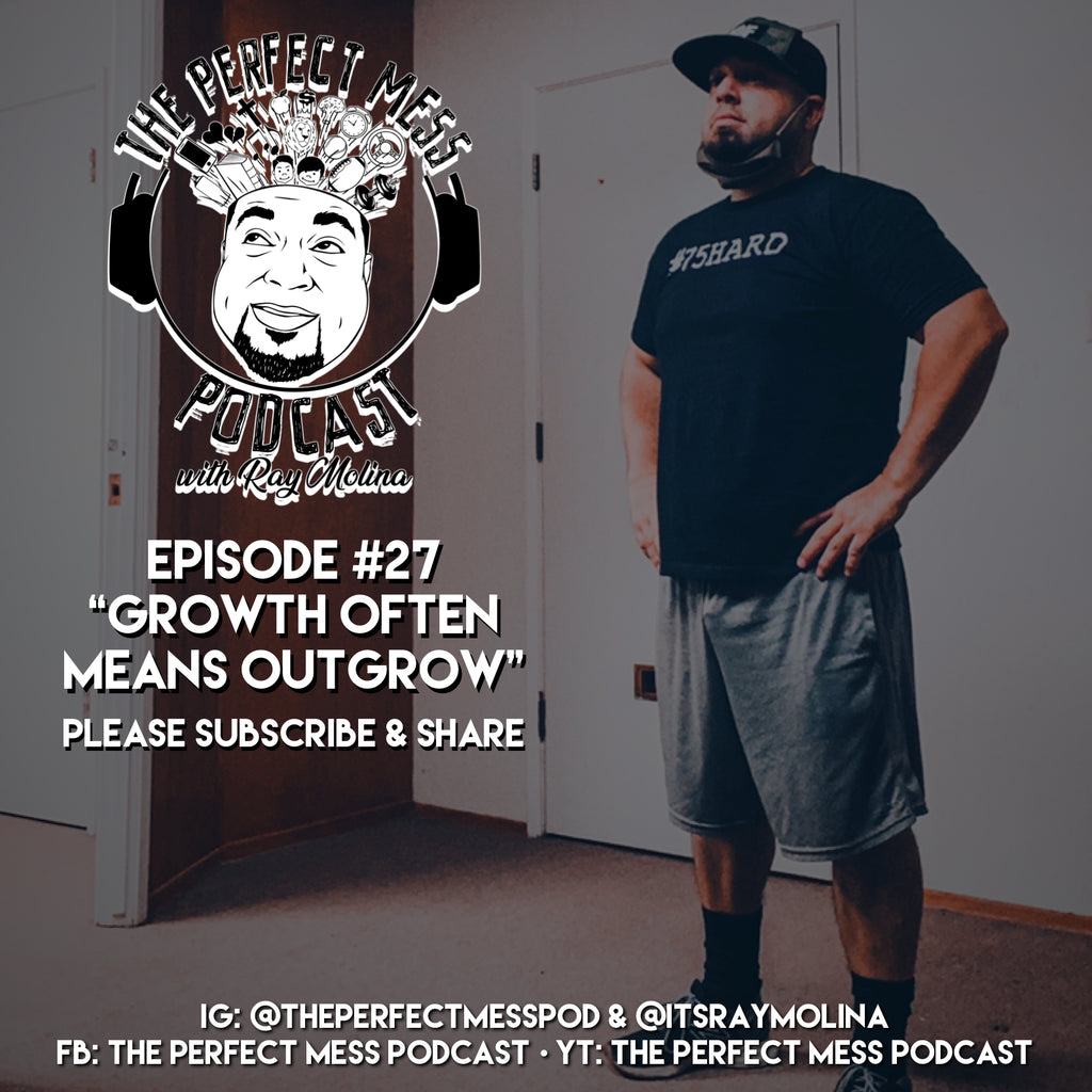 Ep. #27 - Growth Often Means Outgrow