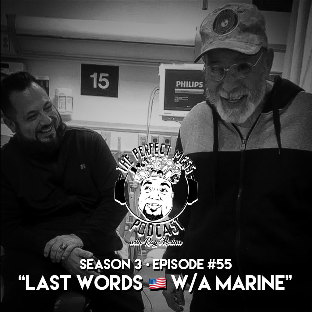 Ep. #55 - "Last Words w/a Marine"