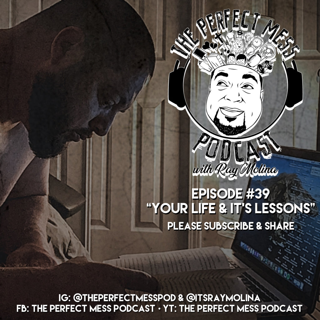 Ep. #39 - "Your Life & It's Lessons"