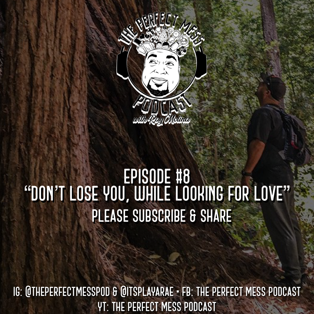 Ep. 8 - Don't Lose You, While Looking For Love