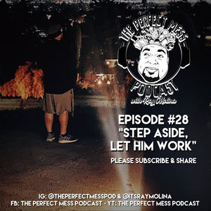Ep. #28 - Step Aside, Let Him Work
