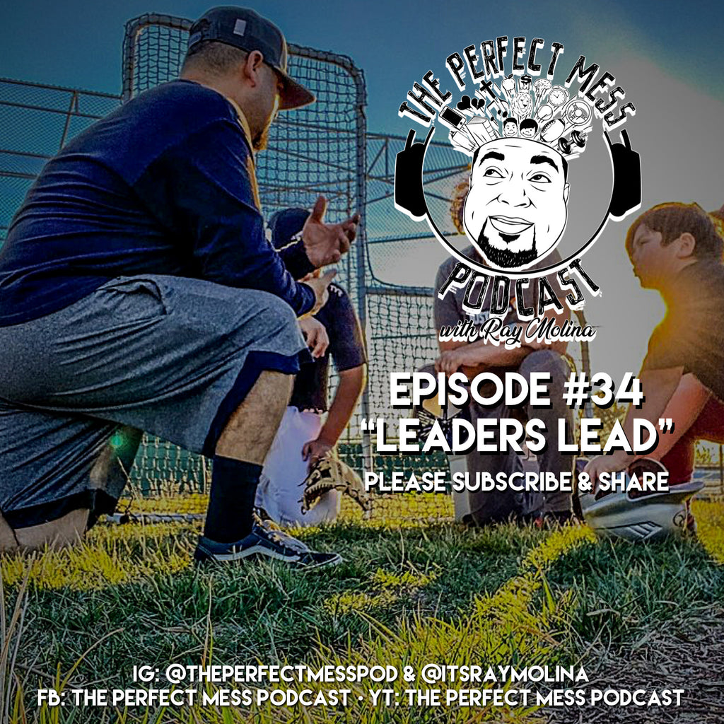 Ep. #34 - Leaders Lead