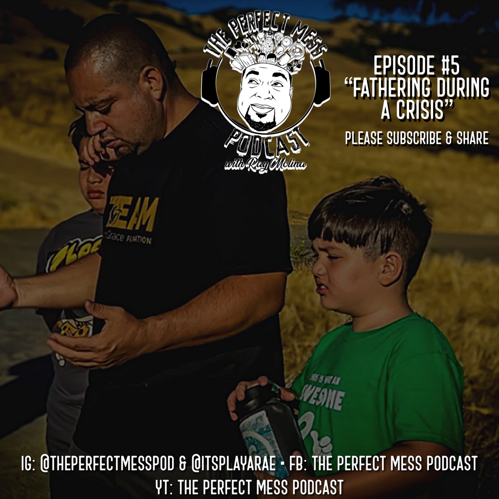 Ep. 5 - Fathering During a Crisis