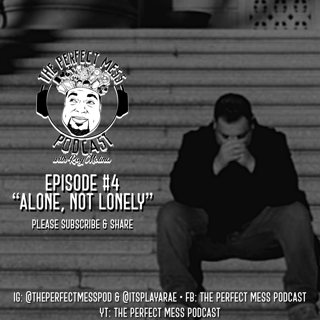 Ep. 4 - Alone, Not Lonely