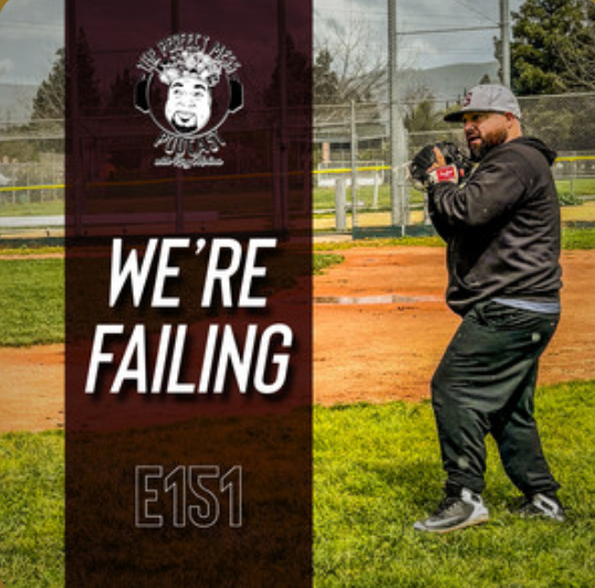 Ep. #151 - We're Failing