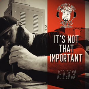 Ep. #153 - It's not that important