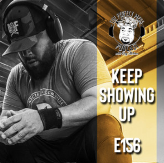 Ep. #156 - Keep Showing Up