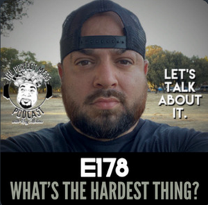 Ep. #178 - What's The Hardest Thing