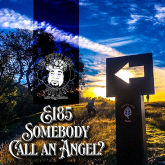 Ep. #185 - Somebody Call an Angel?