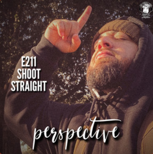 Ep. #211 - Perspective: Shoot Straight