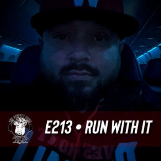 Ep. #213 - Run With It